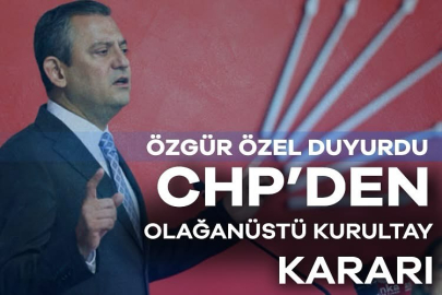 CHP’den Olağanüstü Kurultay Kararı