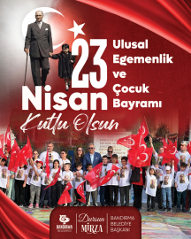 Bandırma Belediye Başkanı Sn. Dursun Mirza’nın 23 Nisan Ulusal Egemenlik ve Çocuk Bayramı Mesajı